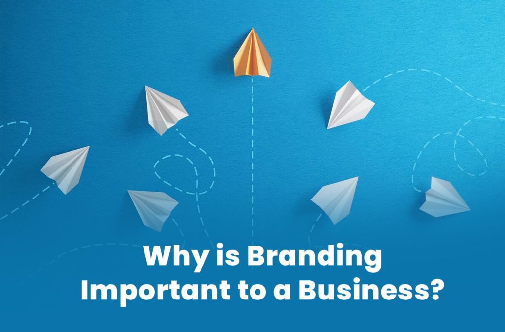 Why is Branding Important to a Business